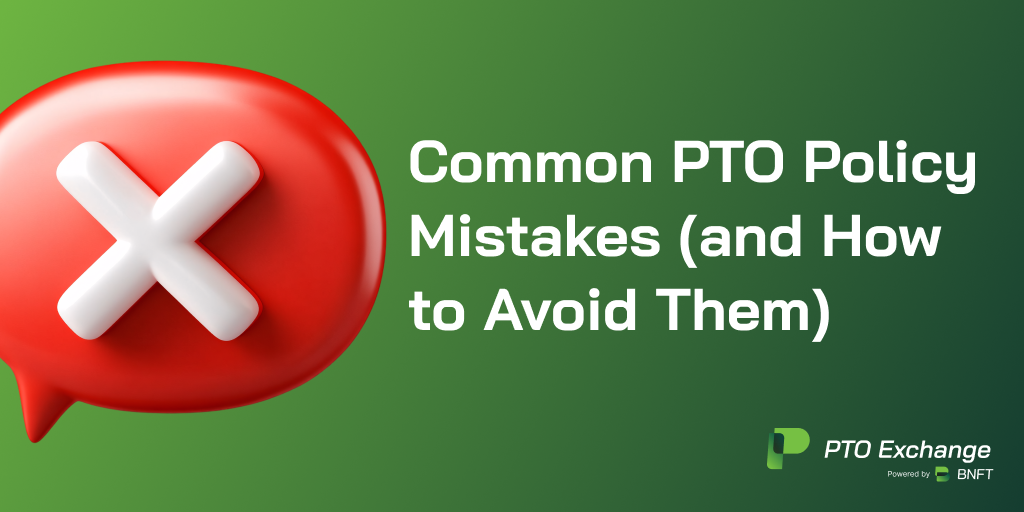 Common PTO Policy Mistakes (and How to Avoid Them)