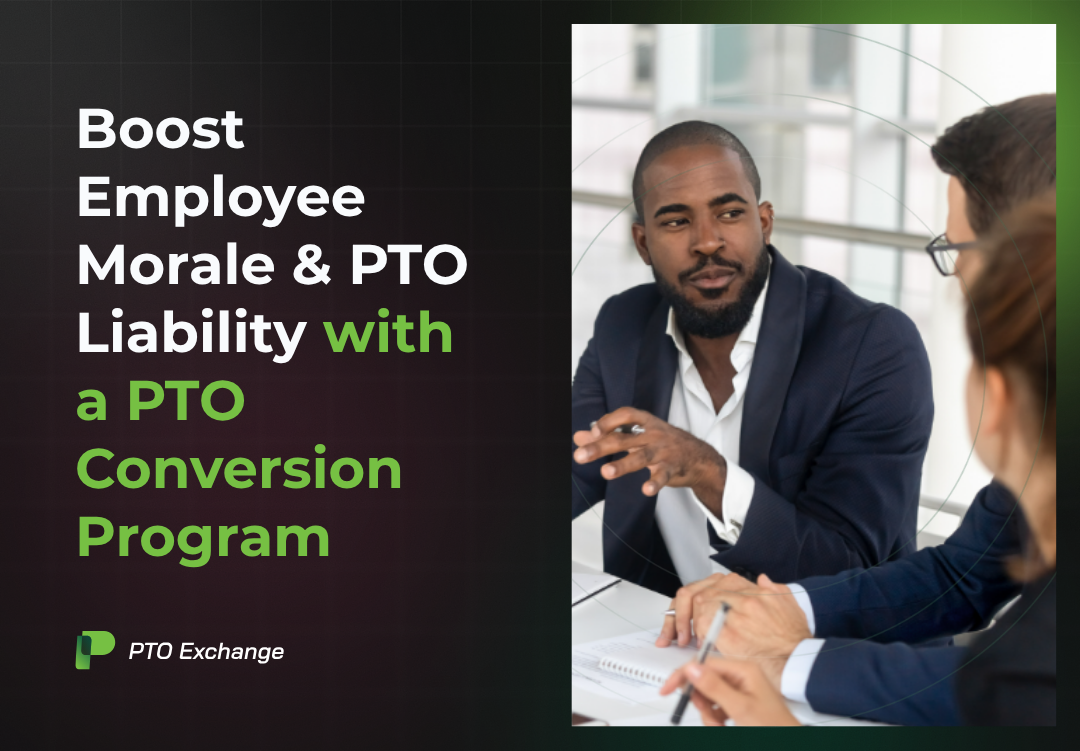 Boost Employee Morale While Reducing Balance Sheet Liability with a PTO Conversion Program