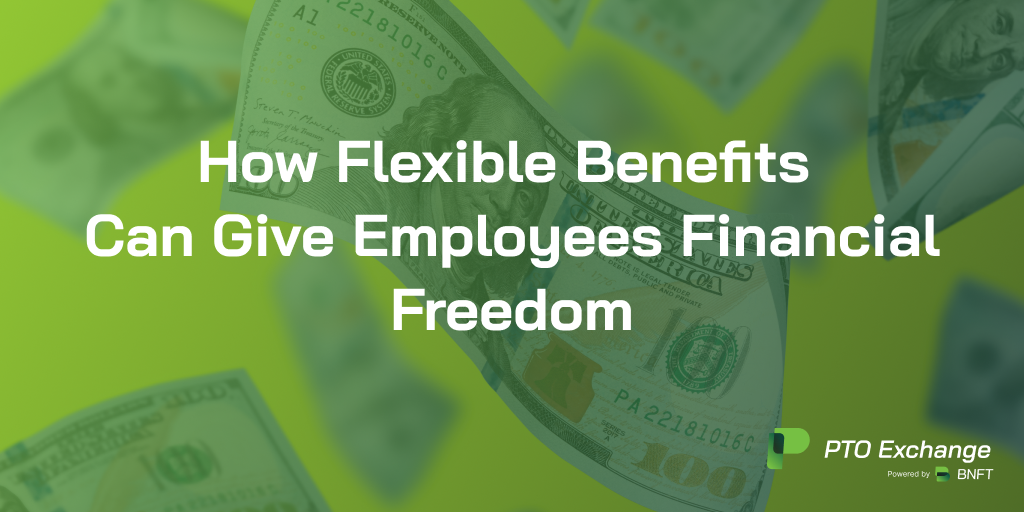 How Flexible Benefits Can Give Employees Financial Freedom