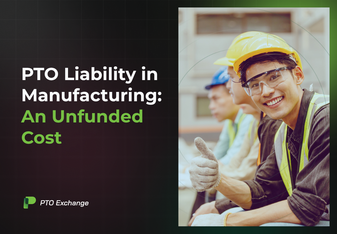 PTO Liability in Manufacturing: An Unfunded Cost