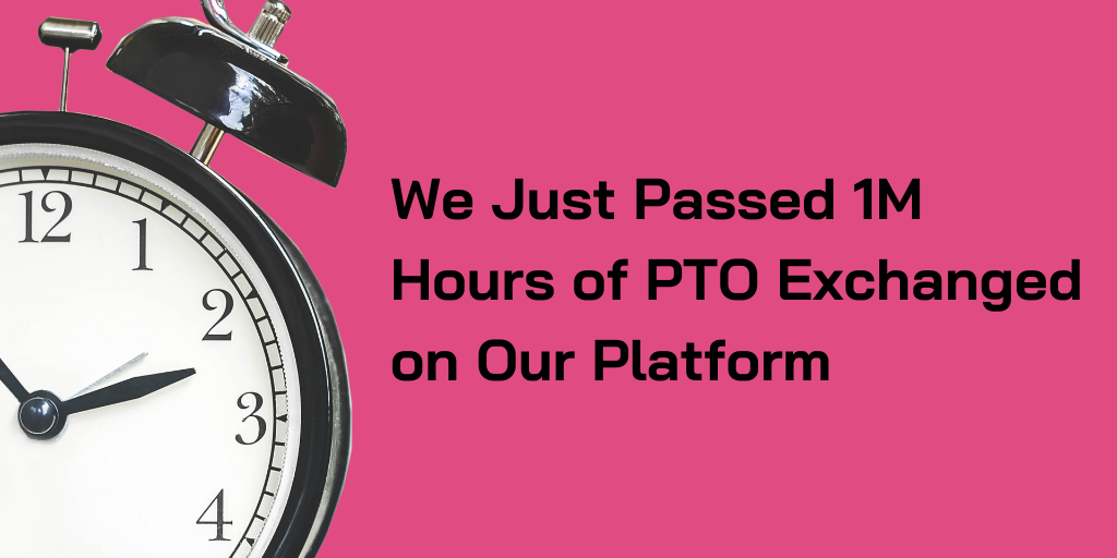 We Just Passed $1M Hours of PTO Exchanged on Our Platform