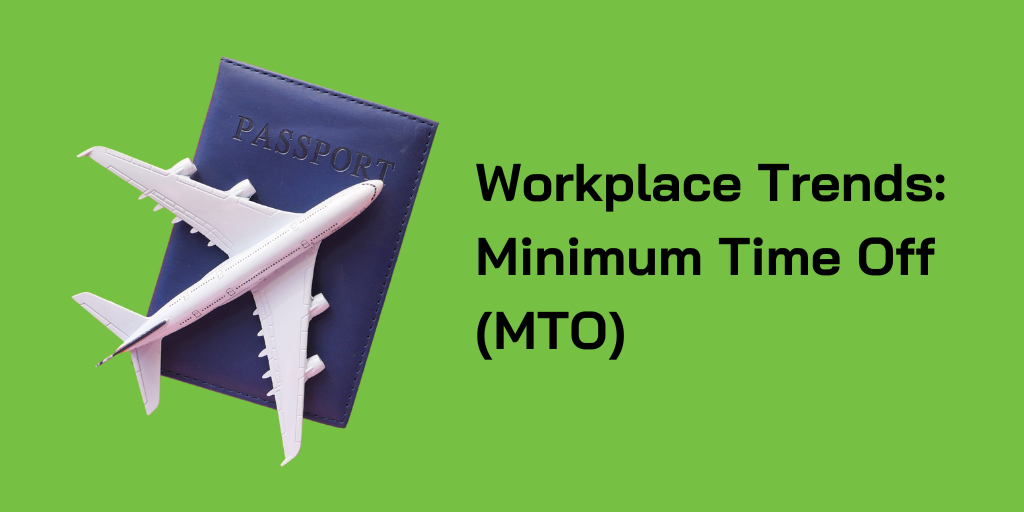 Workplace Trends: Minimum Time Off (MTO)