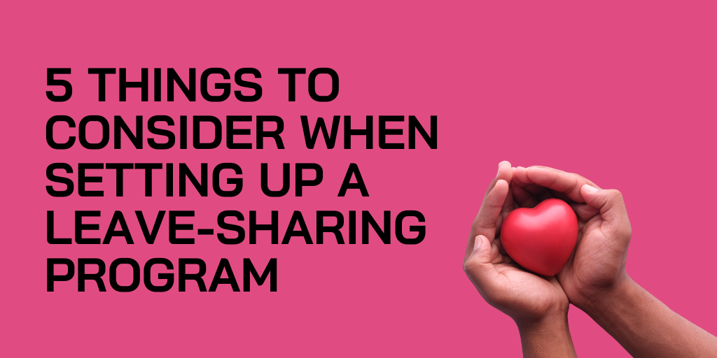 5 Things to Consider When Setting Up a Leave-Sharing Program