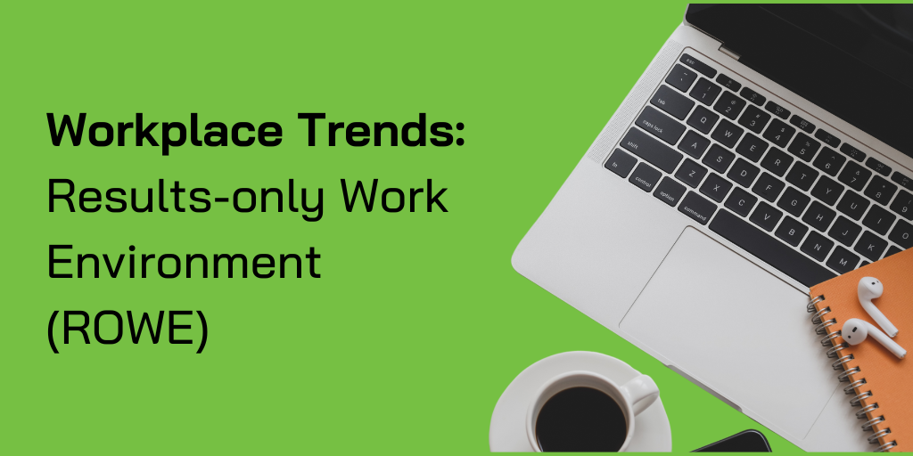 Workplace Trends: Results-only Work Environment (ROWE)