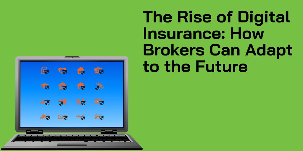 The Rise of Digital Insurance: How Brokers Can Adapt to the Future