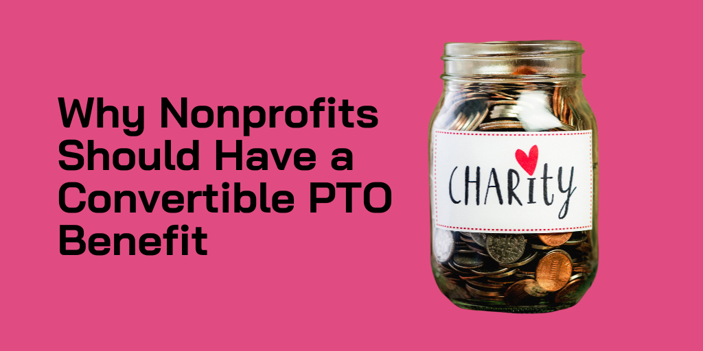 Why Nonprofits Should Have a Convertible PTO Benefit