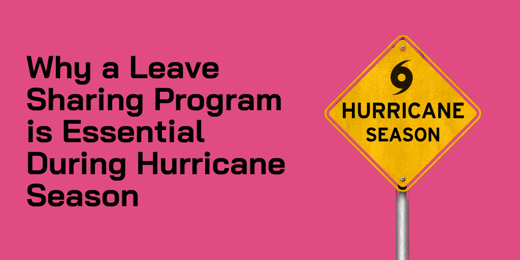 Why a Leave Sharing Program is Essential During Hurricane Season